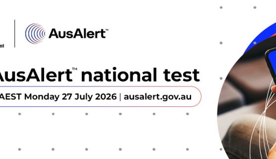 Banner image with Australian Government and AusAlert logos at top left, a photo of a hand holding a phone with an AusAlert test on the screen, and text that says, The AusAlert national test. 2 pm AEST Monday 27 July 2026. ausalert.gov.au